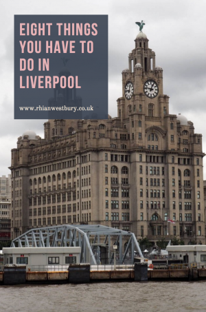 Eight Things You Have To Do On A Trip To Liverpool