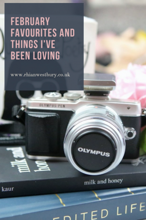 February Favourites And Things I've Been Loving