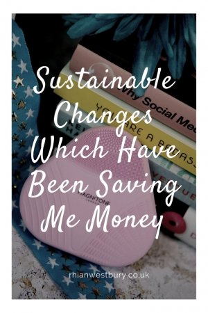 Sustainable Changes Which Have Been Saving Me Money #sustainablechanges #sustainability #savingmoneyonsustainability