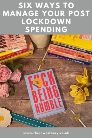 Six Ways To Manage Your Post Lockdown Spending #spendingmoney #postlockdownfinances #postlockdownspending #lockdownspending #pandemicmoney #budgeting #savingmoney #howtosavemoney